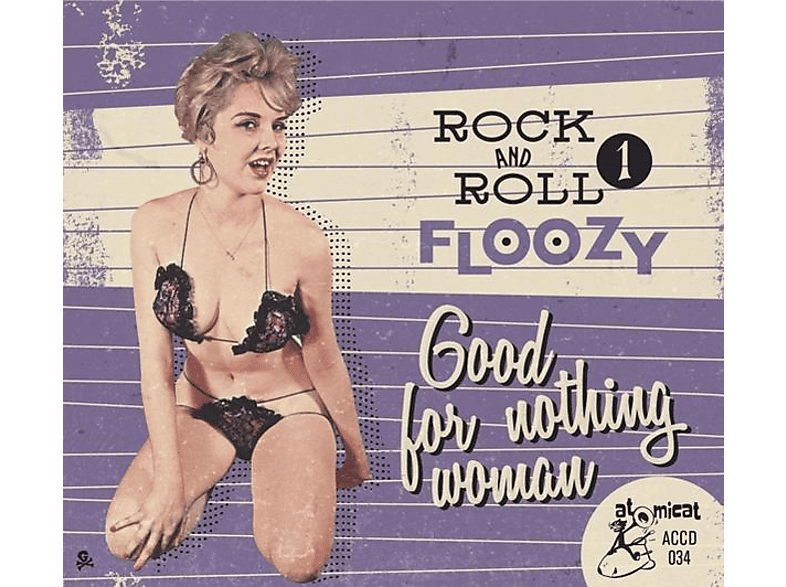 VARIOUS - ROCK AND ROLL FLOOZY 1- GOOD FOR NOTHING WOMAN (CD) von ATOMICAT