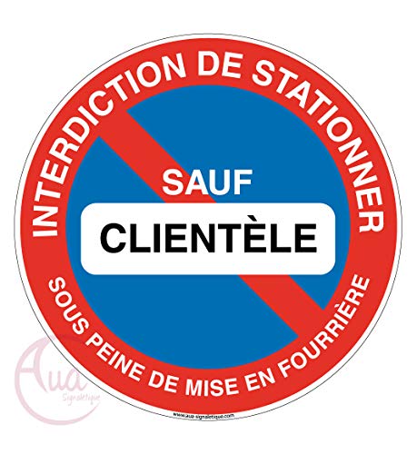 Aua Signaletique - Panneau Interdiction de Stationner Sauf Clientèle sous Peine de Mise en Fourrière - Ø 330 Mm, Pvc 1. 5 mm von AUA SIGNALETIQUE