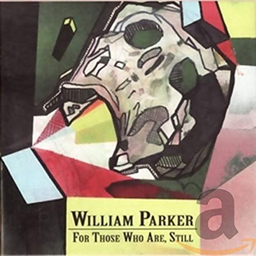 For Those Who Are, Still - William Parker von MVD