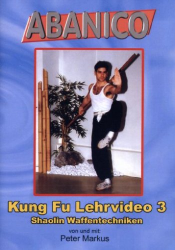 Kung Fu Lehrvideo 3 - Shaolin Waffentechniken von Abanico