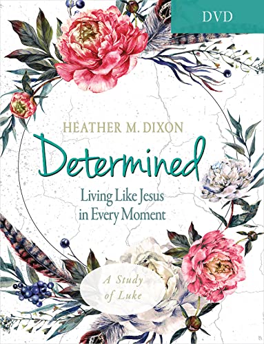 Determined - Women's Bible Study Dvd: Living Like Jesus in Every Moment von Abingdon Press