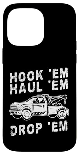 Hook Em Haul Em Drop Em Tow Truck Driver Hülle für iPhone 14 Pro Max von Abschleppdienst Abschleppfahrer Design