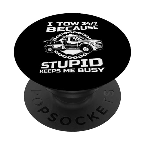 I Tow 24/7 Because Stupid Keeps Me Busy Tow Truck Driver PopSockets Klebender PopGrip I Tow 24/7 Because Stupid Keeps Me Busy Tow Truck Driver PopSockets Klebender PopGrip von Abschleppdienst Abschleppfahrer Design