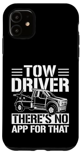 Tow Driver Theres No App For That Tow Truck Driver Hülle für iPhone 11 von Abschleppdienst Abschleppfahrer Design