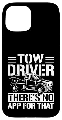 Tow Driver Theres No App For That Tow Truck Driver Hülle für iPhone 15 von Abschleppdienst Abschleppfahrer Design