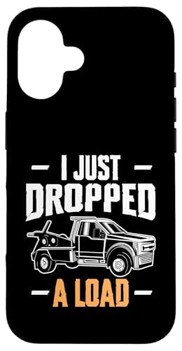 I Just Dropped A Load Tow Truck Driver Hülle für iPhone 16 von Abschleppdienst Abschleppfahrer Designs