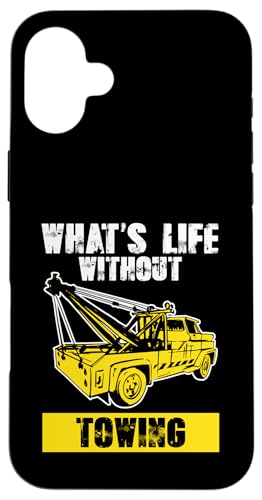 Whats Life Without Towing Tow Truck Driver Hülle für iPhone 16 Plus Whats Life Without Towing Tow Truck Driver Hülle für iPhone 16 Plus von Abschleppdienst Abschleppfahrer Designs