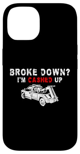 Broke Down? Im Cashed Up Tow Truck Driver Hülle für iPhone 14 von Abschleppdienst Designs Abschleppfahrer Idee