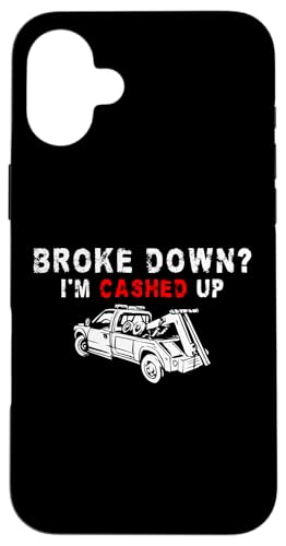 Broke Down? Im Cashed Up Tow Truck Driver Hülle für iPhone 16 Plus Broke Down? Im Cashed Up Tow Truck Driver Hülle für iPhone 16 Plus von Abschleppdienst Designs Abschleppfahrer Idee