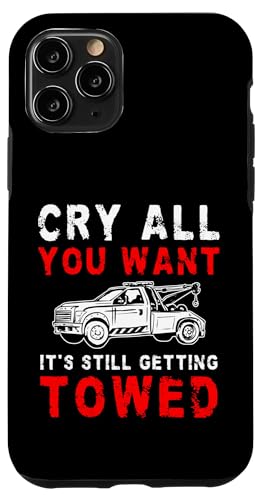 Cry All You Want Its Still Getting Towed Tow Truck Driver Hülle für iPhone 11 Pro Cry All You Want Its Still Getting Towed Tow Truck Driver Hülle für iPhone 11 Pro von Abschleppdienst Designs Abschleppfahrer Idee