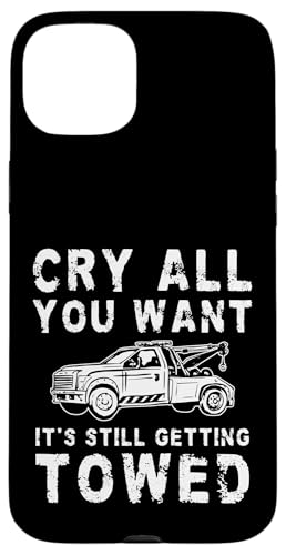 Cry All You Want Its Still Getting Towed Tow Truck Driver Hülle für iPhone 15 Plus Cry All You Want Its Still Getting Towed Tow Truck Driver Hülle für iPhone 15 Plus von Abschleppdienst Designs Abschleppfahrer Idee