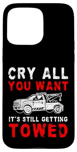 Cry All You Want Its Still Getting Towed Tow Truck Driver Hülle für iPhone 15 Pro Max Cry All You Want Its Still Getting Towed Tow Truck Driver Hülle für iPhone 15 Pro Max von Abschleppdienst Designs Abschleppfahrer Idee
