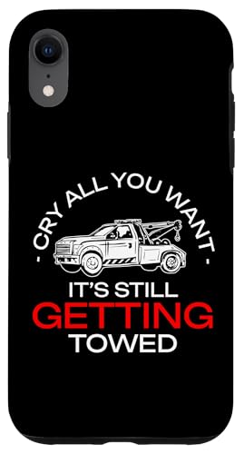 Cry All You Want Its Still Getting Towed Tow Truck Driver Hülle für iPhone XR Cry All You Want Its Still Getting Towed Tow Truck Driver Hülle für iPhone XR von Abschleppdienst Designs Abschleppfahrer Idee