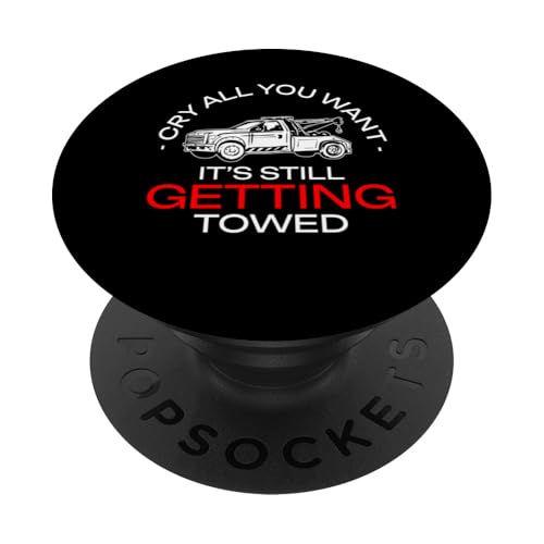 Cry All You Want Its Still Getting Towed Tow Truck Driver PopSockets Klebender PopGrip Cry All You Want Its Still Getting Towed Tow Truck Driver PopSockets Klebender PopGrip von Abschleppdienst Designs Abschleppfahrer Idee