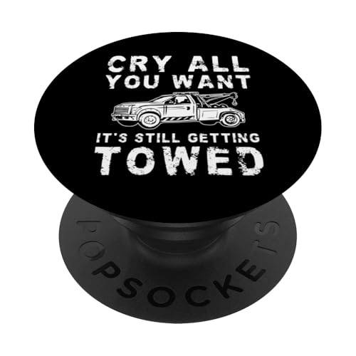 Cry All You Want Its Still Getting Towed Tow Truck Driver PopSockets Klebender PopGrip Cry All You Want Its Still Getting Towed Tow Truck Driver PopSockets Klebender PopGrip von Abschleppdienst Designs Abschleppfahrer Idee