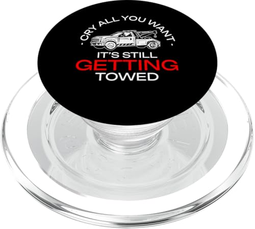 Cry All You Want Its Still Getting Towed Tow Truck Driver PopSockets PopGrip für MagSafe von Abschleppdienst Designs Abschleppfahrer Idee