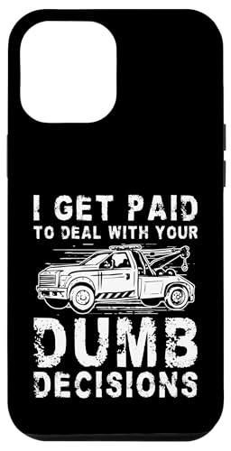I Get Paid To Deal With Your Dumb Decisions Tow Truck Driver Hülle für iPhone 12 Pro Max I Get Paid To Deal With Your Dumb Decisions Tow Truck Driver Hülle für iPhone 12 Pro Max von Abschleppdienst Designs Abschleppfahrer Idee