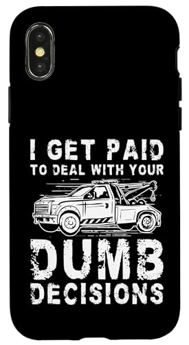 I Get Paid To Deal With Your Dumb Decisions Tow Truck Driver Hülle für iPhone X/XS I Get Paid To Deal With Your Dumb Decisions Tow Truck Driver Hülle für iPhone X/XS von Abschleppdienst Designs Abschleppfahrer Idee