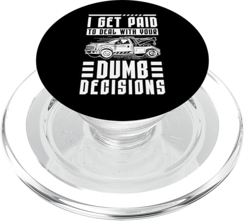 I Get Paid To Deal With Your Dumb Decisions Tow Truck Driver PopSockets PopGrip für MagSafe von Abschleppdienst Designs Abschleppfahrer Idee