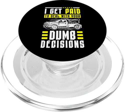 I Get Paid To Deal With Your Dumb Decisions Tow Truck Driver PopSockets PopGrip für MagSafe von Abschleppdienst Designs Abschleppfahrer Idee