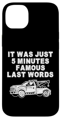 It Was Just 5 Minutes Famous Last Words Tow Truck Driver Hülle für iPhone 14 Plus It Was Just 5 Minutes Famous Last Words Tow Truck Driver Hülle für iPhone 14 Plus von Abschleppdienst Designs Abschleppfahrer Idee