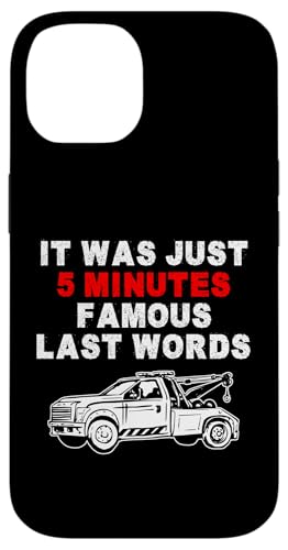 It Was Just 5 Minutes Famous Last Words Tow Truck Driver Hülle für iPhone 14 It Was Just 5 Minutes Famous Last Words Tow Truck Driver Hülle für iPhone 14 von Abschleppdienst Designs Abschleppfahrer Idee