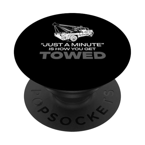 Just A Minute Is How You Get Towed Tow Truck Driver PopSockets Klebender PopGrip Just A Minute Is How You Get Towed Tow Truck Driver PopSockets Klebender PopGrip von Abschleppdienst Designs Abschleppfahrer Idee
