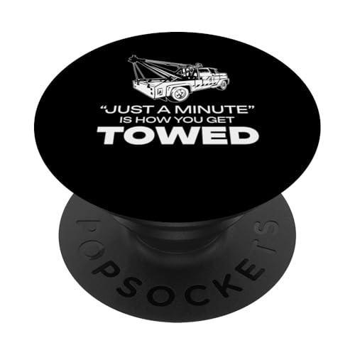 Just A Minute Is How You Get Towed Tow Truck Driver PopSockets Klebender PopGrip Just A Minute Is How You Get Towed Tow Truck Driver PopSockets Klebender PopGrip von Abschleppdienst Designs Abschleppfahrer Idee