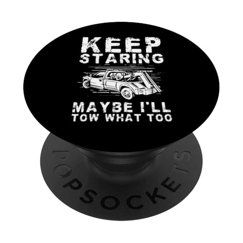 Keep Staring Maybe Ill Tow That Too Tow Truck Driver PopSockets Klebender PopGrip Keep Staring Maybe Ill Tow That Too Tow Truck Driver PopSockets Klebender PopGrip von Abschleppdienst Designs Abschleppfahrer Idee