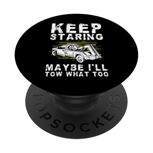 Keep Staring Maybe Ill Tow That Too Tow Truck Driver PopSockets Klebender PopGrip Keep Staring Maybe Ill Tow That Too Tow Truck Driver PopSockets Klebender PopGrip von Abschleppdienst Designs Abschleppfahrer Idee