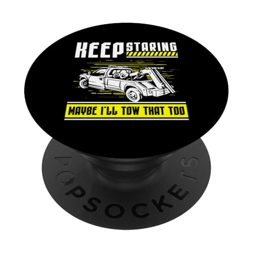 Keep Staring Maybe Ill Tow That Too Tow Truck Driver PopSockets Klebender PopGrip Keep Staring Maybe Ill Tow That Too Tow Truck Driver PopSockets Klebender PopGrip von Abschleppdienst Designs Abschleppfahrer Idee