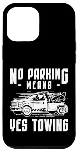 No Parking Means Yes Towing Tow Truck Driver Hülle für iPhone 12 Pro Max No Parking Means Yes Towing Tow Truck Driver Hülle für iPhone 12 Pro Max von Abschleppdienst Designs Abschleppfahrer Idee