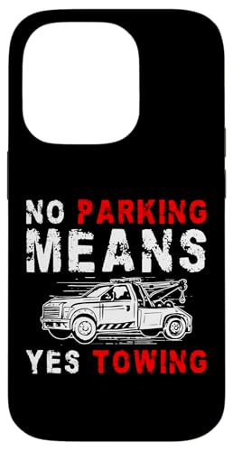 No Parking Means Yes Towing Tow Truck Driver Hülle für iPhone 14 Pro von Abschleppdienst Designs Abschleppfahrer Idee