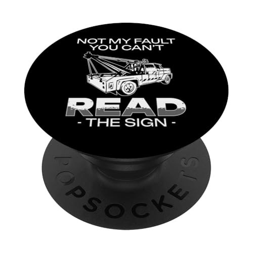 Not My Fault You Cant Read The Sign Tow Truck Driver PopSockets Klebender PopGrip Not My Fault You Cant Read The Sign Tow Truck Driver PopSockets Klebender PopGrip von Abschleppdienst Designs Abschleppfahrer Idee