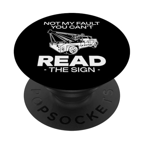 Not My Fault You Cant Read The Sign Tow Truck Driver PopSockets Klebender PopGrip Not My Fault You Cant Read The Sign Tow Truck Driver PopSockets Klebender PopGrip von Abschleppdienst Designs Abschleppfahrer Idee