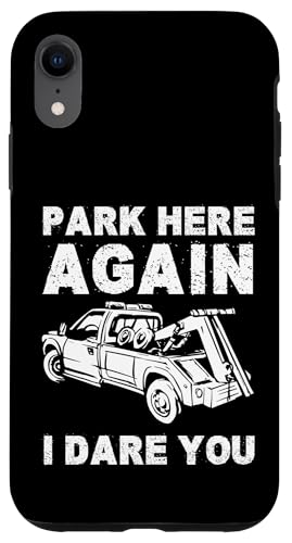 Park Here Again I Dare You! Tow Truck Driver Hülle für iPhone XR Park Here Again I Dare You! Tow Truck Driver Hülle für iPhone XR von Abschleppdienst Designs Abschleppfahrer Idee