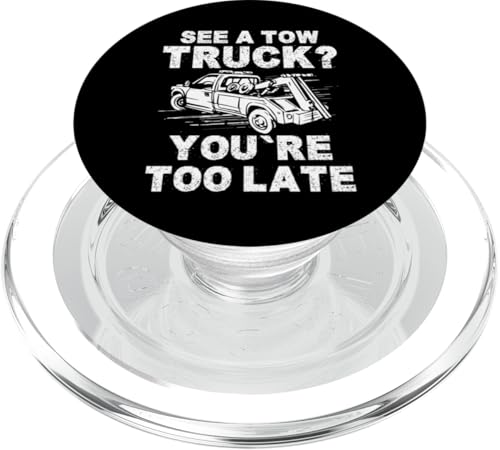See A Tow Truck? Youre Too Late Tow Truck Driver PopSockets PopGrip für MagSafe von Abschleppdienst Designs Abschleppfahrer Idee
