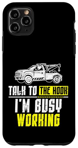 Talk To The Hook Im Busy Working Tow Truck Driver Hülle für iPhone 11 Pro Max von Abschleppdienst Designs Abschleppfahrer Idee
