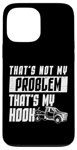 Thats Not My Problem Thats My Hook Tow Truck Driver Hülle für iPhone 13 Pro Max Thats Not My Problem Thats My Hook Tow Truck Driver Hülle für iPhone 13 Pro Max von Abschleppdienst Designs Abschleppfahrer Idee