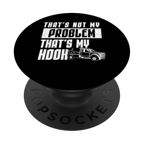 Thats Not My Problem Thats My Hook Tow Truck Driver PopSockets Klebender PopGrip Thats Not My Problem Thats My Hook Tow Truck Driver PopSockets Klebender PopGrip von Abschleppdienst Designs Abschleppfahrer Idee