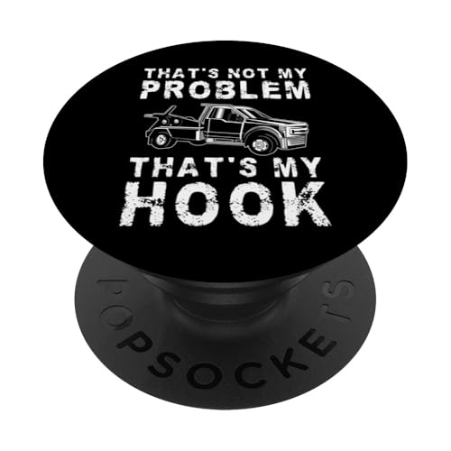 Thats Not My Problem Thats My Hook Tow Truck Driver PopSockets Klebender PopGrip Thats Not My Problem Thats My Hook Tow Truck Driver PopSockets Klebender PopGrip von Abschleppdienst Designs Abschleppfahrer Idee