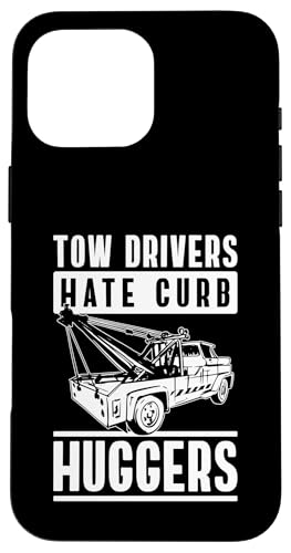Tow Drivers Hate Curb Huggers Tow Truck Driver Hülle für iPhone 16 Pro Max Tow Drivers Hate Curb Huggers Tow Truck Driver Hülle für iPhone 16 Pro Max von Abschleppdienst Designs Abschleppfahrer Idee