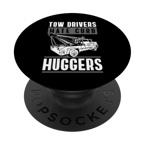Tow Drivers Hate Curb Huggers Tow Truck Driver PopSockets Klebender PopGrip Tow Drivers Hate Curb Huggers Tow Truck Driver PopSockets Klebender PopGrip von Abschleppdienst Designs Abschleppfahrer Idee