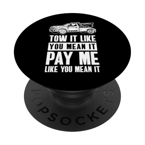 Tow It Like You Mean It Pay Me Like You Mean It PopSockets Klebender PopGrip Tow It Like You Mean It Pay Me Like You Mean It PopSockets Klebender PopGrip von Abschleppdienst Designs Abschleppfahrer Idee