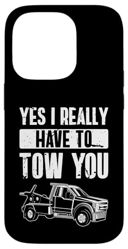 Yes I Really Have To Tow You Tow Truck Driver Hülle für iPhone 14 Pro Yes I Really Have To Tow You Tow Truck Driver Hülle für iPhone 14 Pro von Abschleppdienst Designs Abschleppfahrer Idee