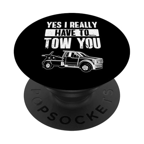 Yes I Really Have To Tow You Tow Truck Driver PopSockets Klebender PopGrip Yes I Really Have To Tow You Tow Truck Driver PopSockets Klebender PopGrip von Abschleppdienst Designs Abschleppfahrer Idee