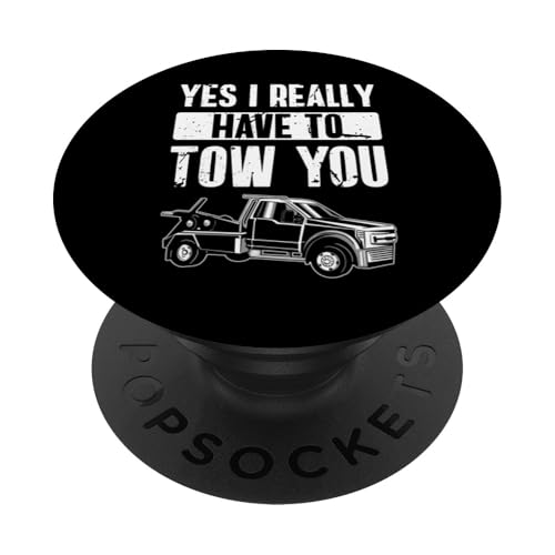 Yes I Really Have To Tow You Tow Truck Driver PopSockets Klebender PopGrip Yes I Really Have To Tow You Tow Truck Driver PopSockets Klebender PopGrip von Abschleppdienst Designs Abschleppfahrer Idee