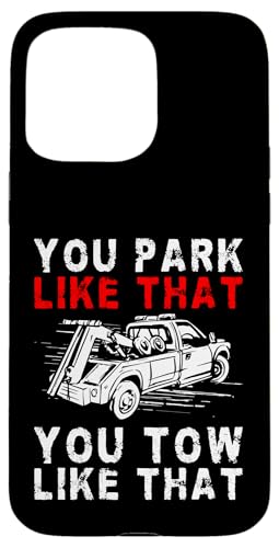 You Park Like That You Tow Like That Tow Truck Driver Hülle für iPhone 15 Pro Max You Park Like That You Tow Like That Tow Truck Driver Hülle für iPhone 15 Pro Max von Abschleppdienst Designs Abschleppfahrer Idee