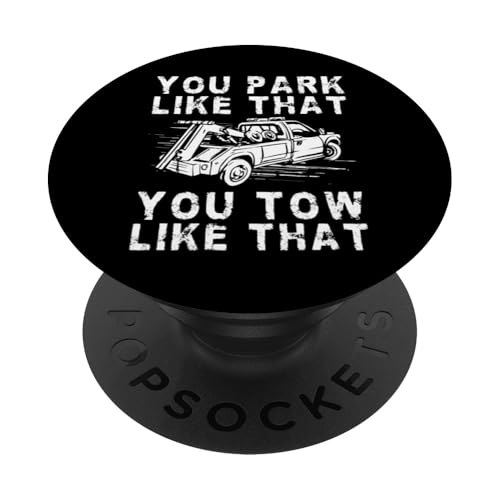You Park Like That You Tow Like That Tow Truck Driver PopSockets Klebender PopGrip You Park Like That You Tow Like That Tow Truck Driver PopSockets Klebender PopGrip von Abschleppdienst Designs Abschleppfahrer Idee