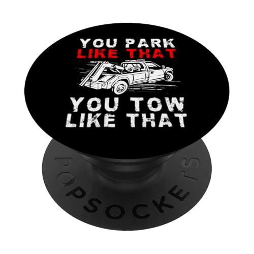 You Park Like That You Tow Like That Tow Truck Driver PopSockets Klebender PopGrip You Park Like That You Tow Like That Tow Truck Driver PopSockets Klebender PopGrip von Abschleppdienst Designs Abschleppfahrer Idee